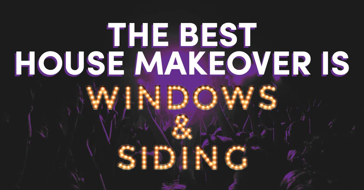The Best Home Makeover is Windows and Siding